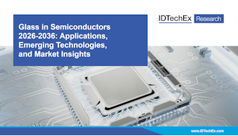 Glass in Semiconductors 2026-2036: Applications, Emerging Technologies, and Market Insights
